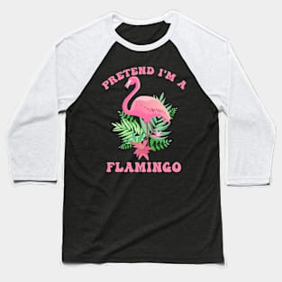 Flamingo Costume Pretend I'm a Flamingo Pink Baseball T-Shirt